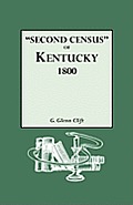 Second Census of Kentucky, 1800. a Privately Compiled and Published Enumeration of Tax Payers Appearing in the 79 Manuscript Volumes Extant of Tax Lis