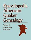 Encyclopedia of American Quaker Genealogy. Volume II: New Jersey [Salem and Burlington] and Pennsylvania [Philadelphia and Falls]. Containing Every It