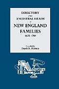 Directory of the Ancestral Heads of New England Families 1620 1700