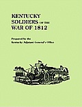 Kentucky Soldiers of the War of 1812, with an Added Index and a New Introduction by G. Glenn Clift