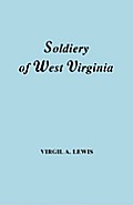 Soldiery in West Virginia in the French and Indian War; Lord Dunmore's War; The Revolution; The Later Indian Wars; The Whiskey Insurrection; The S