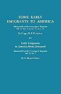 Some Early Emigrants to America, Abstracted from the Genealogists' Magazine, Vol. 12, Nos. 1-16, Vol. 13, Nos. 1-8; Also Early Emigrants to America Fr