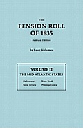 Pension Roll of 1835. in Four Volumes. Volume II: The Mid-Atlantic States: Delaware, New Jersey, New York, Pennsylvania