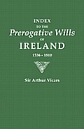 Index to the Prerogative Wills of Ireland, 1536-1810