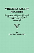Virginia Valley Records. Genealogical and Historical Materials of Rockingham County, Virginia, and Related Regions (Wtih Map)