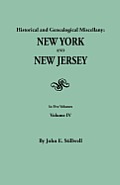Historical and Genealogical Miscellany: New York and New Jersey. in Five Volumes. Volume IV