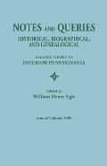 Notes and Queries: Historical, Biographical, and Genealogical, Relating Chiefly to Interior Pennsylvania. Annual Volume 1896