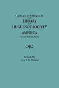 Catalogue or Bibliography of the Library of the Huguenot Society of America (Second Edition, 1920)