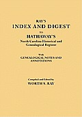 Index and Digest to Hathaway's North Carolina Historical and Genealogical Register. with Genealogical Notes and Annotations (Originally Published as T
