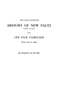 History of New Paltz, New York, and Its Old Families (from 1678 to 1820). Second Edition