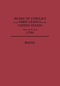 Heads of Families at the First Census of the United States Taken in the Year 1790: Maine