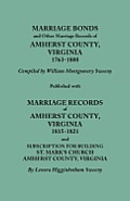 Marriage Bonds and Other Marriage Records of Amherst County, Virginia, 1763-1800. Published with Marriage Records of Amherst County, Virginia, 1815-18