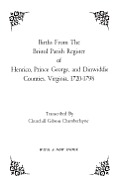 Births from the Bristol Parish Register of Henrico, Prince George, and Dinwiddie Counties, Virginia, 1720-1798