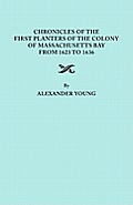 Chronicles of the First Planters of the Colony of Massachusetts Bay from 1623 to 1636