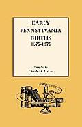 Early Pennsylvania Births 1675 1875