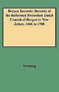 Bergen Records: Records of the Reformed Protestant Dutch Church of Bergen in New Jersey, 1666 to 1788