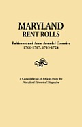 Maryland Rent Rolls: Baltimore and Anne Arundel Counties, 1700-1707, 1705-1724. a Consolidation of Articles from the Maryland Historical Ma