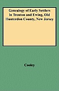 Genealogy of Early Settlers in Trenton and Ewing, Old Hunterdon County, New Jersey