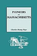 Pioneers of Massachusetts, 1620-1650. a Descriptive List, Drawn from Records of the Colonies, Towns and Churches