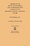 Abstracts of Wills, Inventories and Administration Accounts of Loudoun County, Virginia, 1757-1800 (Improved)