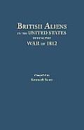 British Aliens in the United States During the War of 1812