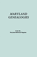 Maryland Genealogies. a Consolidation of Articles from the Maryland Historical Magazine. in Two Volumes. Volume I (Families Abington - Gist)