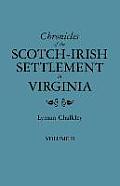 Chronicles of the Scotch-Irish Settlement in Virginia. Extracted from the Original Court Records of Augusta County, 1745-1800. Volume II