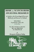 Irish and Scotch-Irish Ancestral Research: A Guide to the Genealogical Records, Methods and Sources in Ireland. in Two Volumes. Volume I: Repositories