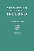 Topographical Dictionary of Ireland. in Two Volumes. Volume II