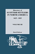 Directory of Scottish Settlers in North America, 1625-1825. Volume III
