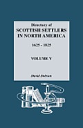 Directory of Scottish Settlers in North America, 1625-1825. Volume V