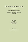 Famine Immigrants. Lists of Irish Immigrants Arriving at the Port of New York, 1846-1851. Volume VI, June 1850-March 1851