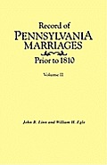 Record of Pennsylvania Marriages Prior to 1810. in Two Volumes. Volume II