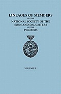 Lineages of Members of the National Society of the Sons and Daughters of the Pilgrims, 1929-1952. in Two Volumes. Volume II