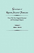 Genealogies of Rhode Island Families from the New England Historical and Genealogical Register. in Two Volumes. Volume I: Alden - Mowry