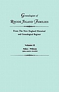 Genealogies of Rhode Island Families from the New England Historical and Genealogical Register. in Two Volumes. Volume II: Niles - Wilson (Plus Source