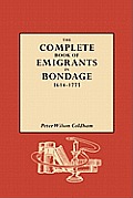 Complete Book of Emigrants in Bondage, 1614-1775