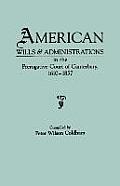 American Wills & Administrations in the Prerogative Court of Canterbury, 1610-1857