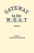 Gateway to the West. in Two Volumes. Volume 1