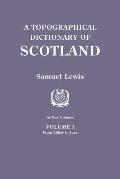 Topographical Dictionary of Scotland. Second Edition. in Two Volumes. Volume I: From Abbey to Jura
