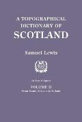 Topographical Dictionary of Scotland. Second Edition. in Two Volumes. Volume II: From Keanlochbervie to Zetland