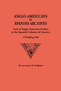 Anglo-Americans in Spanish Archives. Lists of Anglo-American Settlers in the Spanish Colonies of America: A Finding Aid