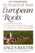 In Search of Your European Roots a Complete Guide to Tracing Your Ancestors in Every Country in Europe 2nd Edition