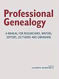 Professional Genealogy. a Manual for Researchers, Writers, Editors, Lecturers, and Librarians