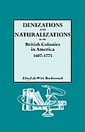 Denizations and Naturalizations in the British Colonies in America, 1607-1775