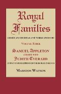 Royal Families: Americans of Royal and Noble Ancestry. Volume Three: Samuel Appleton and His Wife Judith Everard and Five Generations