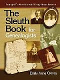 Sleuth Book for Genealogists. Strategies for More Successful Family History Research