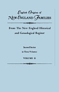 English Origins of New England Families, from the New England Historical and Genealogical Register. Second Series, in Three Volumes. Volume II