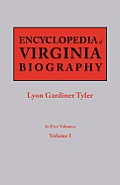 Encyclopedia of Virginia Biography. in Five Volumes. Volume I
