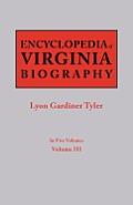 Encyclopedia of Virginia Biography. in Five Volumes. Volume III